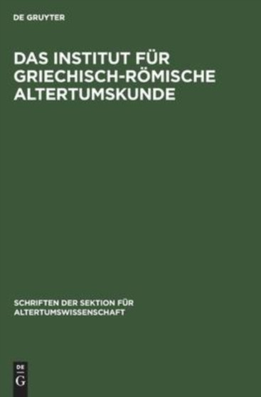 Das Institut Fur Griechisch-Romische Altertumskunde : 8 by No Contributor - Hardback