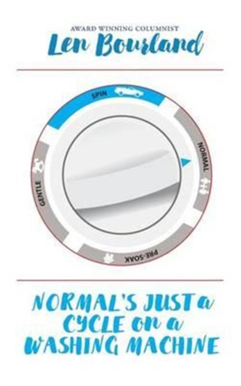Normal's Just a Cycle on a Washing Machine : A Memoir by Len Bourland - Paperback