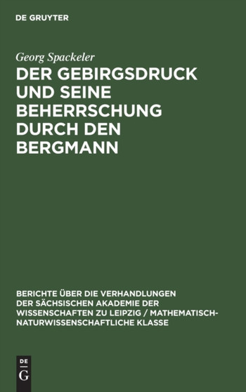 Der Gebirgsdruck Und Seine Beherrschung Durch Den Bergmann : 99 by Georg Spackeler - Hardback
