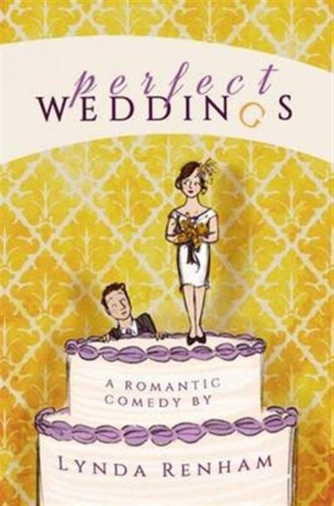 Perfect Weddings :  A Romantic Comedy