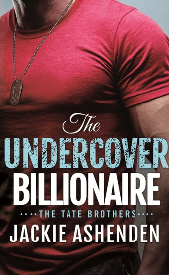 The Undercover Billionaire :  A Billionaire SEAL Romance