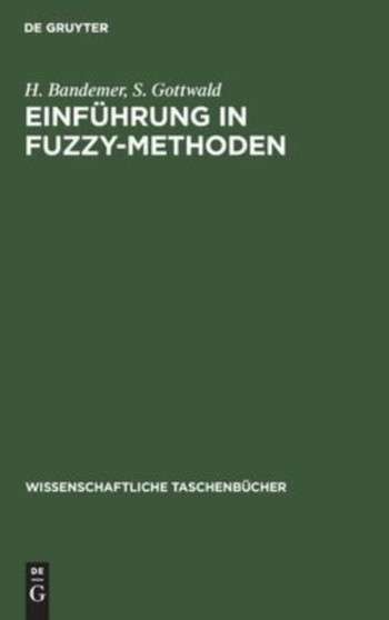 Einfuhrung &#305;n Fuzzy-Methoden : Theorie Und Anwendungen Unscharfer Mengen : 305 by H Bandemer - Hardback