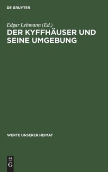Der Kyffhauser Und Seine Umgebung : Ergebnisse Der Heimatkundlichen Bestandsaufnahme in Den Gebieten Von Kelbra Und Bad Frankenhausen : 29 by Edgar Lehmann - Hardback