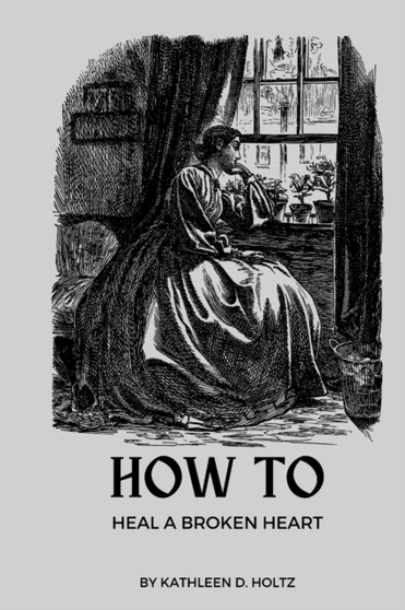 Studying heart break recovery :  How to Heal a Broken Heart in 6 Simple Steps