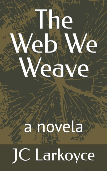 The Web We Weave :  a novela