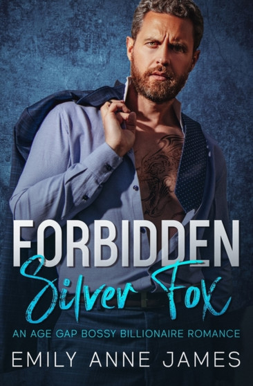 Forbidden Silver Fox :  An Age-Gap Bossy Billionaire Romance