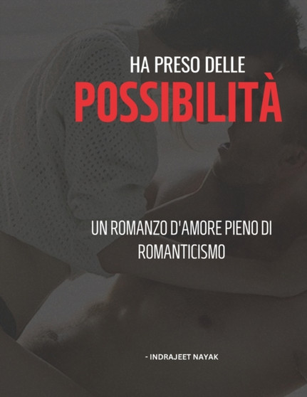 Ha preso delle possibilita :  Un romanzo d'amore pieno di romanticismo