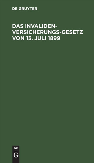 Das Invalidenversicherungsgesetz Von 13. Juli 1899 : Handausgabe Mit Anmerkungen by Richard Freund - Hardback