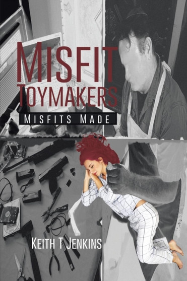 Misfit Toymakers :  Misfits Made