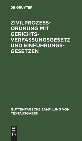 Zivilproze??ordnung Mit Gerichtsverfassungsgesetz Und Einfuhrungsgesetzen : In Der Fassung Der Bekanntmachung Vom 13. Mai 1924 by No Contributor - Hardback