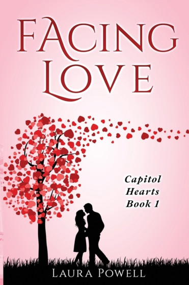 Facing Love :  Capitol Hearts Series:  Book 1 :  1