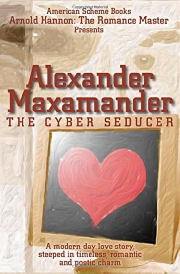 Alexander Maxamander :  The Cyber Seducer