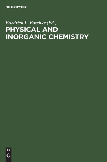 Physical and Inorganic Chemistry by Friedrich L Boschke - Hardback