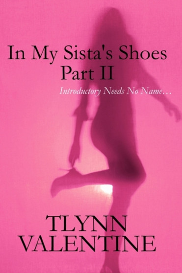 In My Sista's Shoes Part II :  Introductory Needs No Name...