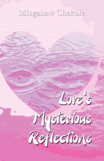 Love's Mysterious Reflections