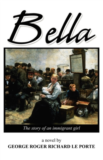 Bella :  The Story of an Immigrant Girl