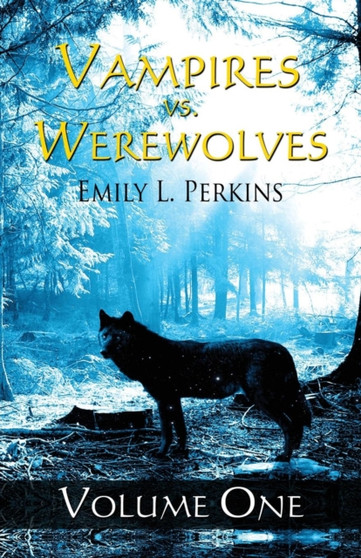 Vampires vs. Werewolves :  Vol. 1 Vampires vs. Werewolves :  Vol. 1