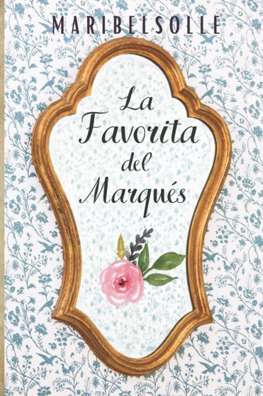La favorita del Marques :  Saga Beldades problematicas (Novela historica romantica) :  4