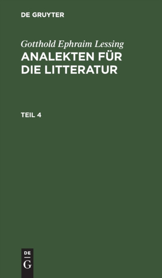 Gotthold Ephraim Lessing: Analekten Fur Die Litteratur. Teil 4 by Gotthold Ephraim Lessing - Hardback