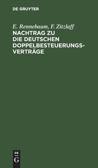 Nachtrag Zu Die Deutschen Doppelbesteuerungsvertrage : Nach Dem Stand Vom 1. Juli 1939 by E Rennebaum - Hardback