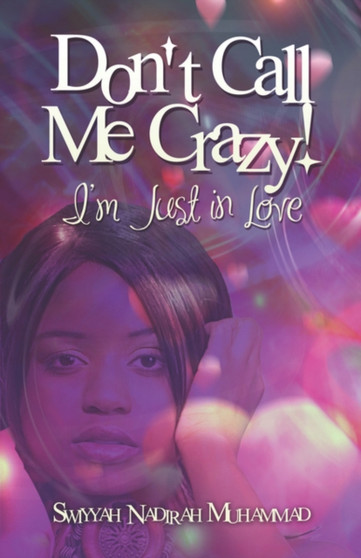 Don't Call Me Crazy! :  I'm Just in Love