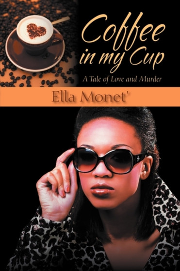 Coffee in My Cup :  A Tale of Love and Murder