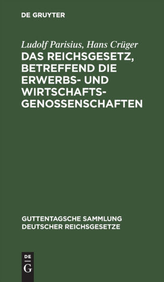 Das Reichsgesetz, Betreffend Die Erwerbs- Und Wirtschaftsgenossenschaften : Text-Ausgabe Mit Anmerkungen Und Sachregister : 29 by Ludolf Parisius - Hardback