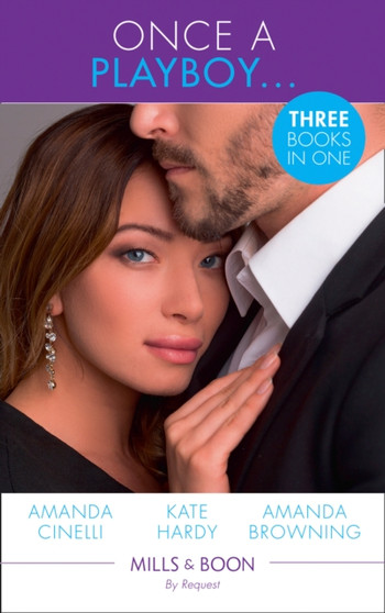 Once A Playboy... :  Resisting the Sicilian Playboy / Her Playboy's Proposal / the Playboy's Proposal