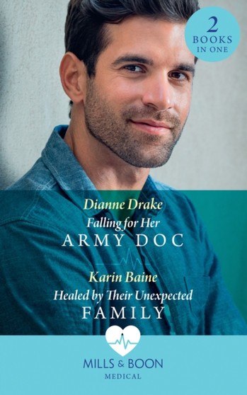Falling For Her Army Doc / Healed By Their Unexpected Family :  Falling for Her Army DOC / Healed by Their Unexpected Family