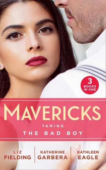 Mavericks:  Taming The Bad Boy :  Tempted by Trouble / Ready for Her Close-Up / the Prodigal Cowboy