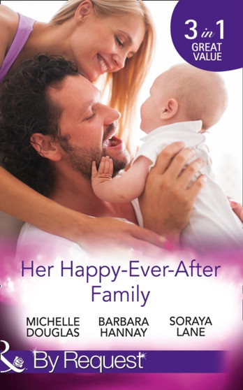 Her Happy-Ever-After Family :  The Cattleman's Ready-Made Family / Miracle in Bellaroo Creek / Patchwork Family in the Outback