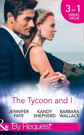 The Tycoon And I :  Safe in the Tycoon's Arms / the Tycoon and the Wedding Planner / Swept Away by the Tycoon