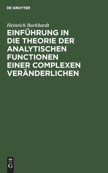 Einfuhrung in Die Theorie Der Analytischen Functionen Einer Complexen Veranderlichen by Heinrich Burkhardt - Hardback