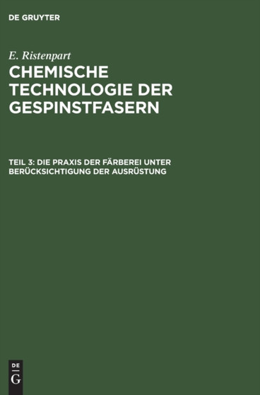 Die Praxis Der Farberei Unter Berucksichtigung Der Ausrustung by E Ristenpart - Hardback