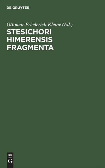 Stesichori Himerensis Fragmenta by Ottomar Friederich Kleine - Hardback