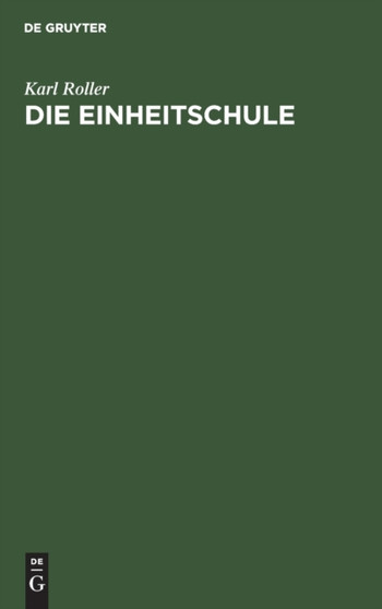 Die Einheitschule : Ein Vorschlag Zur Losung Des Problems by Karl Roller - Hardback