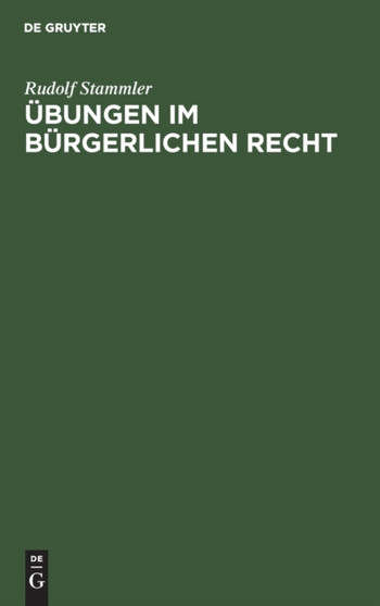 Ubungen Im Burgerlichen Recht : Zum Akademischen Gebrauch Und Zum Selbststudium by Rudolf Stammler - Hardback