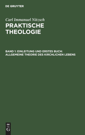 Einleitung Und Erstes Buch: Allgemeine Theorie Des Kirchlichen Lebens by Carl Immanuel Nitzsch - Hardback