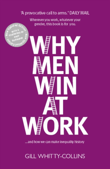 Why Men Win at Work : ...and How We Can Make Inequality History Why Men Win at Work : ...and How We Can Make Inequality History