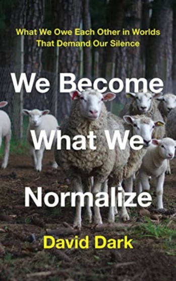 We Become What We Normalize : What We Owe Each Other in Worlds That Demand Our Silence