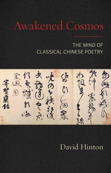 Awakened Cosmos : The Mind of Classical Chinese Poetry