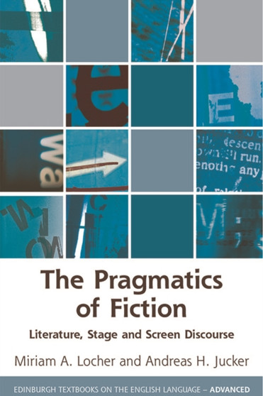 The Pragmatics of Fiction : Literature, Stage and Screen Discourse
