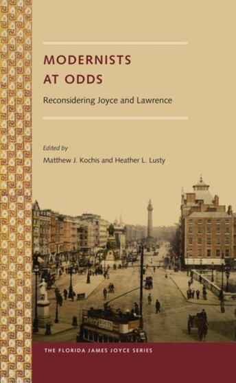 Modernists at Odds : Reconsidering Joyce and Lawrence