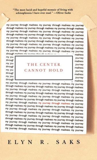 The Center Cannot Hold : My Journey Through Madness