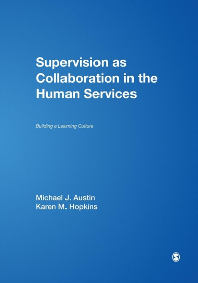 Supervision as Collaboration in the Human Services : Building a Learning Culture