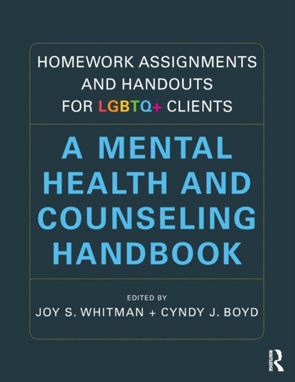 Homework Assignments and Handouts for LGBTQ+ Clients : A Mental Health and Counseling Handbook