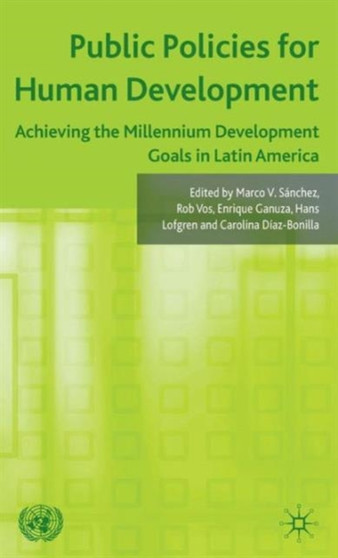 Public Policies for Human Development : Achieving the Millennium Development Goals in Latin America