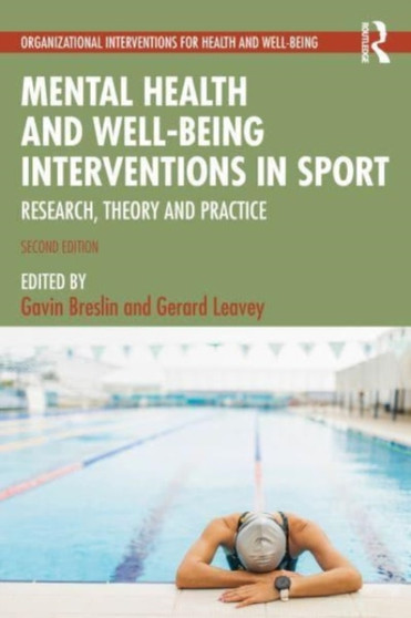 Mental Health and Well-being Interventions in Sport : Research, Theory and Practice