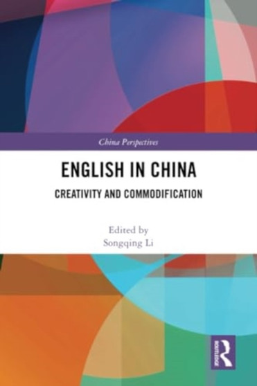 English in China : Creativity and Commodification
