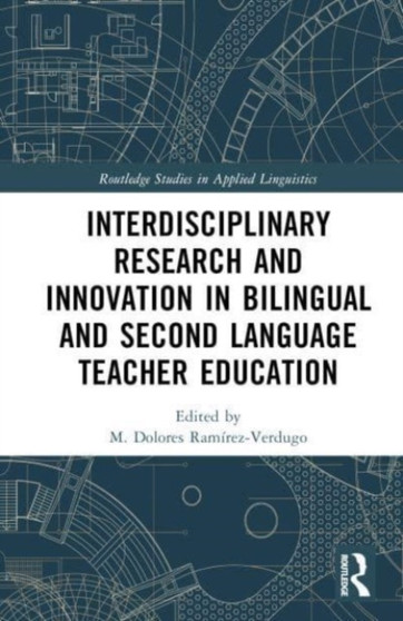 Interdisciplinary Research and Innovation in Bilingual and Second Language Teacher Education